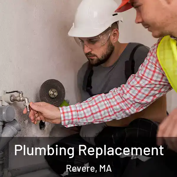  Plumbing Replacement Revere, MA
